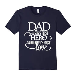 Dad a Sons First Hero a Daughters First Love Shirt Dad Sons-Father's Day - XXL