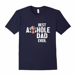 Best Asshole Dad Ever Funny T-Shirt-Father's Day - M