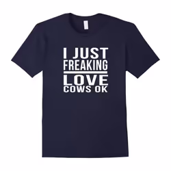 I just freaking love cows OK best farming funny t-shirt-Father's Day - L