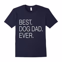 BEST DOG DAD EVER shirt â Fathers Day Gift 2016-Father's Day - L
