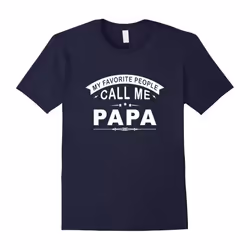 My Favorite People Call Me Papa Grandpa Men Gift T-Shirt-Father's Day - XL
