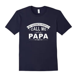 My Favorite People Call Me Papa Grandpa Men Gift T-Shirt-Father's Day - XXXL