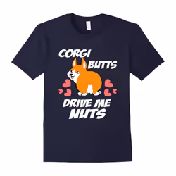 Corgi butts drive me nuts Funny Corgi Dog Lover Gift T-Shirt-Father's Day - M