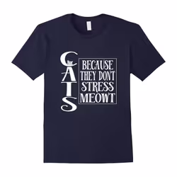 Cats Because They Don't Stress Meowt Tshirt Cat Lover Shirt-Father's Day - XL