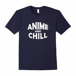 Anime and Chill T-Shirt for the Manga and Anime Lovers-Father's Day - M