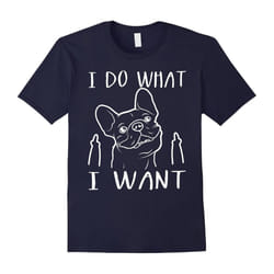 I do what I want French Bulldog lover t shirt gift-Father's Day - XXL