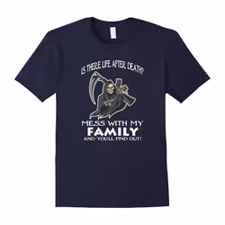Life After Death? Mess With My Family T-shirt-Father's Day - M