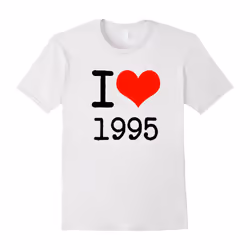 I Love 1995 T Shirt â 90s Father's Dayothing-Father's Day - XXXL