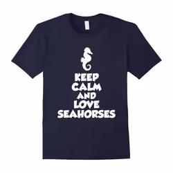 Keep Calm And Love Seahorses T Shirt-Father's Day - M