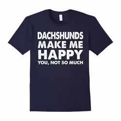 Dachshund Make Me Happy T-Shirts Funny Dog Gifts-Father's Day - XXXL
