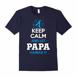 Keep Calm And Let Papa Handle It T shirt, Papa Shirt-Father's Day - S