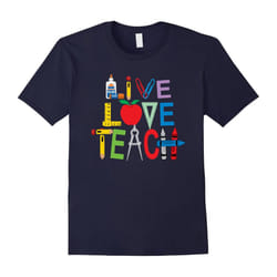 Live Love Teach â Funny Kindergarten Teacher T Shirt-Father's Day - XL