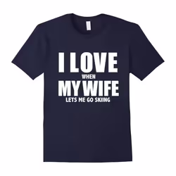 I Love My Wife she lets me go skiing Funny T-shirt skier ski-Father's Day - XXXL