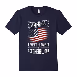 America, Live it- Love it or Get The Hell Out Patriot Tshirt-Father's Day - L