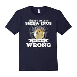 Either You Love Shiba Inus Or You're Wrong Dog Shirt-Father's Day - XXL