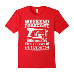 WEEKEND FORECAST WOODWORKING T-SHIRTS || WOODWORKING LOVERS-Father's Day - L