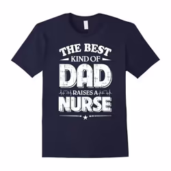 Men's The Best Kind Of Dad Raises A Nurse T-Shirt-Father's Day - M