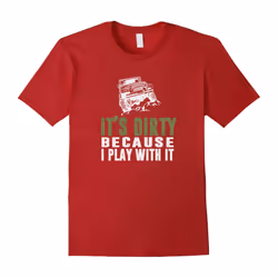 It's Dirty because I play with it T-Shirt for Jeep Lovers-Father's Day - S