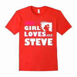 I Love STEVE T-shirt, This girl love her STEVE tshirt, i lo-Father's Day - XXL