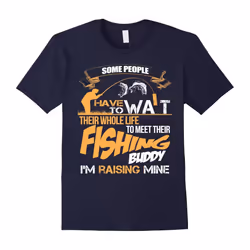 I'm Raising My Fishing Buddy For Fishing Dad's T-Shirt-Father's Day - S