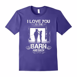I love you to the barn and back â horse lover t-shirt-Father's Day - XXL