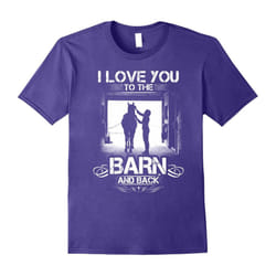 I love you to the barn and back â horse lover t-shirt-Father's Day - XXL