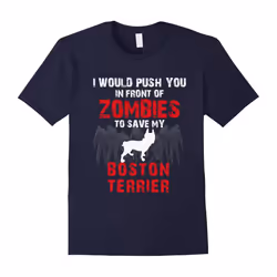 Front Of Zombies Boston Terrier Funny Cute Dog Lover T-Shirt-Father's Day - S