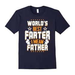 World's Best Farter I Mean Father Shirt â Father's Day Gifts-Father's Day - M