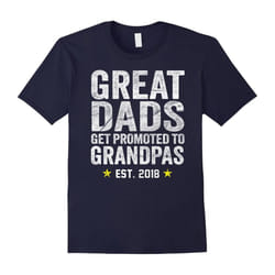 Mens Great Dads Get Promoted To Grandpas 2018 Shirt-Father's Day - XXL