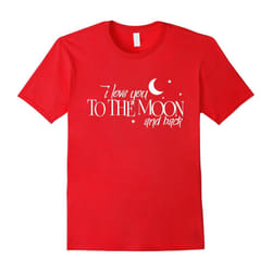 I Love You To The Moon And Back T-shirts-Father's Day - XL