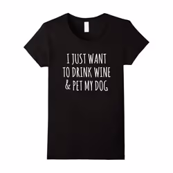 Women's Drink Wine & Pet My Dog â Funny Wine & Dog Lovers Shirt-Father's Day - XXXL