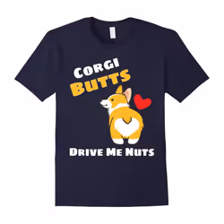 Corgi butts drive me nuts. Corgi Lover. Dog Lover. â T-Shirt-Father's Day - XXXL