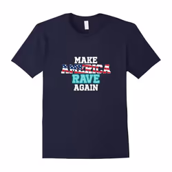 Make America Rave Again EDM Music Lover T-shirt-Father's Day - L