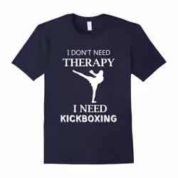 I Don't Need Therapy I Need Kickboxing | Kickboxing Gifts-Father's Day - XXXL