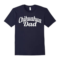 Chihuahua Dad Shirt â Gift Shirt For Dad-Father's Day - M