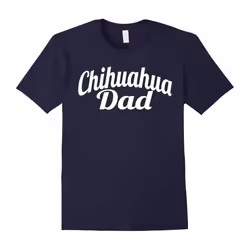 Chihuahua Dad Shirt â Gift Shirt For Dad-Father's Day - XXL