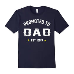 Promoted To Dad Shirt: Gift For New Daddy Est. 2017 T Shirt-Father's Day - XL