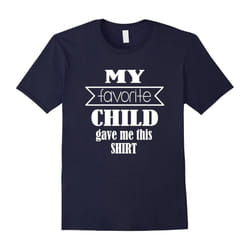 FAVORITE CHILD GAVE ME THIS T-SHIRT Family Gift-Father's Day - S
