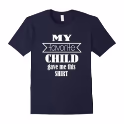 FAVORITE CHILD GAVE ME THIS T-SHIRT Family Gift-Father's Day - XXL