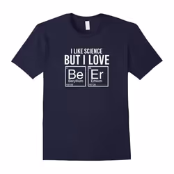 I Like Science But I Love BeEr Funny Periodic Table T-Shirt-Father's Day - XL