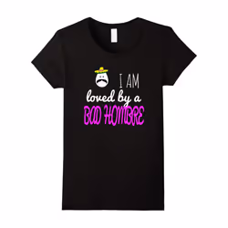 Women's I Am Loved By A Bad Hombre Funny Gift T-Shirt-Father's Day - M