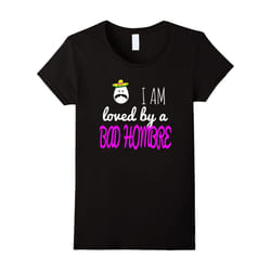 Women's I Am Loved By A Bad Hombre Funny Gift T-Shirt-Father's Day - XL