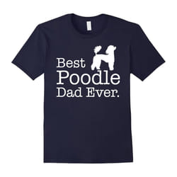 Best Poodle Dad Ever T shirt Pet Kitten Animal Parenting-Father's Day - S