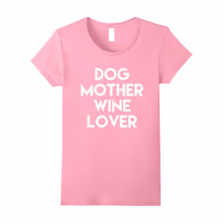 Womens Ladies Dog Mother Wine Lover T-Shirt-Father's Day - M