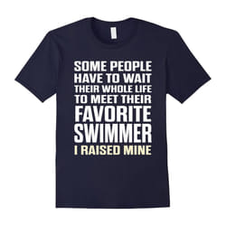Favorite Swimmer I Raised Mine Mom Dad Parent T-Shirt-Father's Day - S