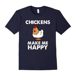 Chicken Lover Gifts â Chickens Make Me Happy T Shirts-Father's Day - S