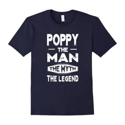Poppy The Man The Myth The Legend Grandpa Gifts Men T-shirt-Father's Day - XL