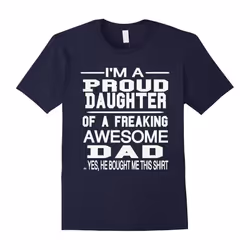 I'm A Proud Daughter Of A Freaking Awesome Dad Tshirts-Father's Day - L