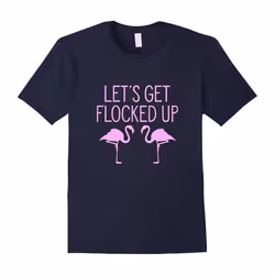 Let's Get Flocked Up T-Shirt â Pink Flamingo Bird Lover Tee-Father's Day - M