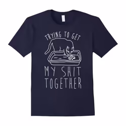 Trying To Get My Together T Shirt for cat lover-Father's Day - XXL